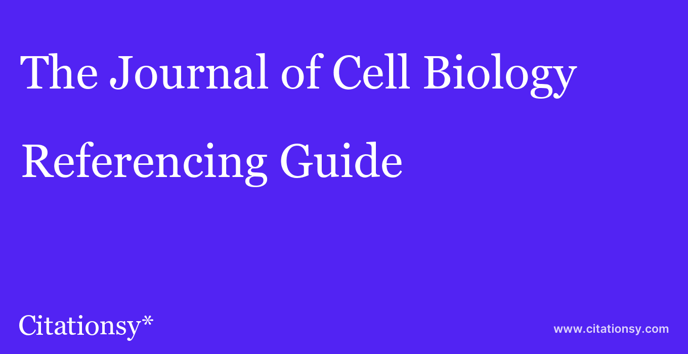 cite The Journal of Cell Biology  — Referencing Guide